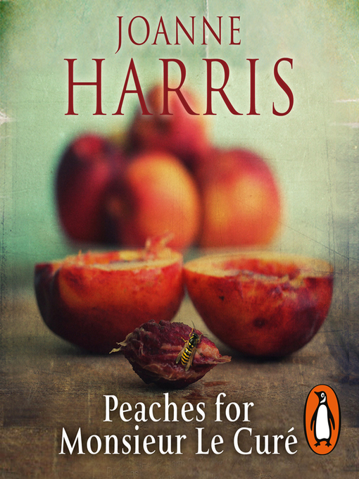 Title details for Peaches for Monsieur le Curé by Joanne Harris - Available